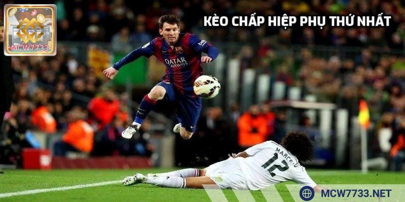 Kèo chấp hiệp phụ thứ nhất