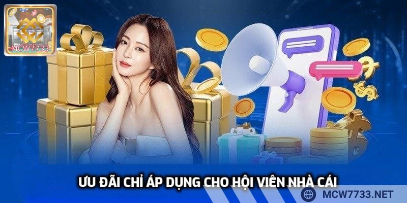 Ưu đãi chỉ áp dụng cho hội viên nhà cái